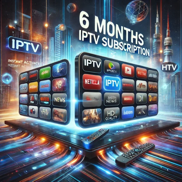 6 Months IPTV Subscription - Buy IPTV Today!